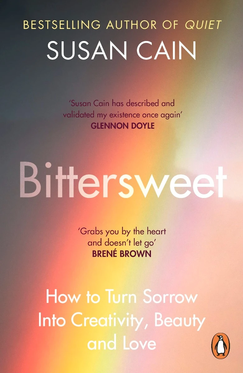 Bittersweet. How to Turn Sorrow Into Creativity, Beauty and Love