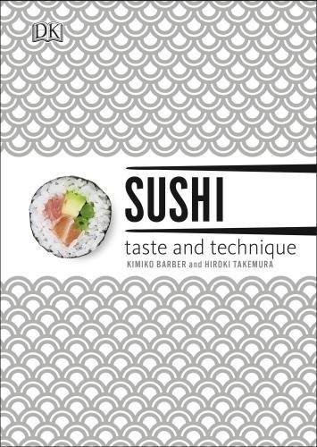 Sushi Taste and Technique : Kimiko Barber and Hiroki Takemura