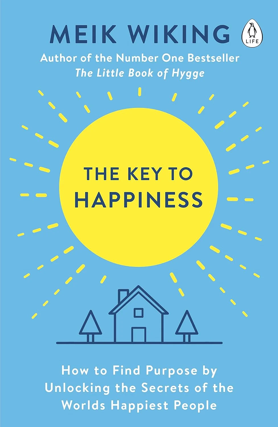 The Key to Happiness : How to Find Purpose by Unlocking the Secrets of the World's Happiest People