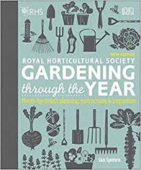 RHS Gardening Through the Year : Month-by-month Planning Instructions and Inspiration