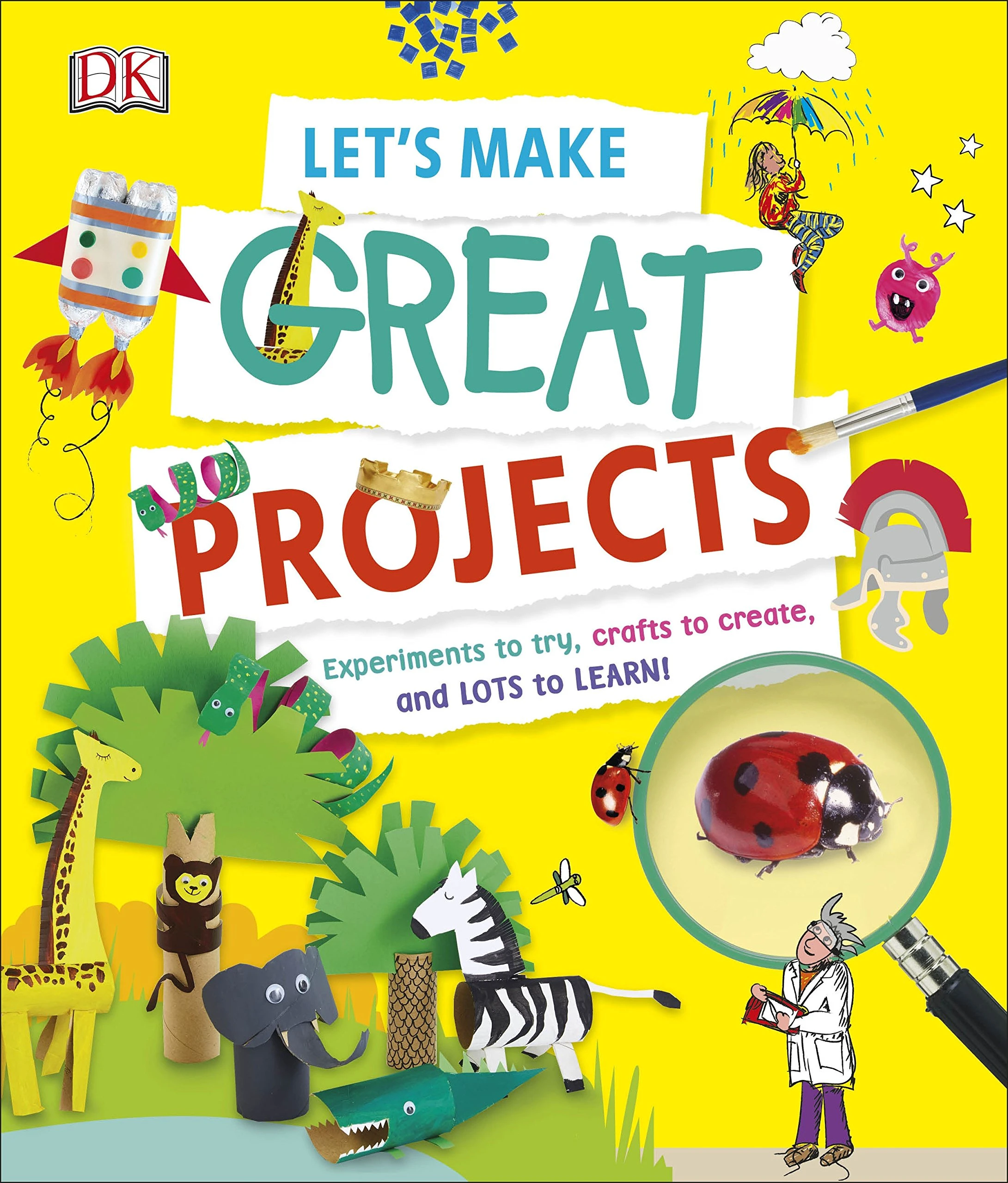 Let's Make Great Projects : Experiments to Try, Crafts to Create, and Lots to Learn!