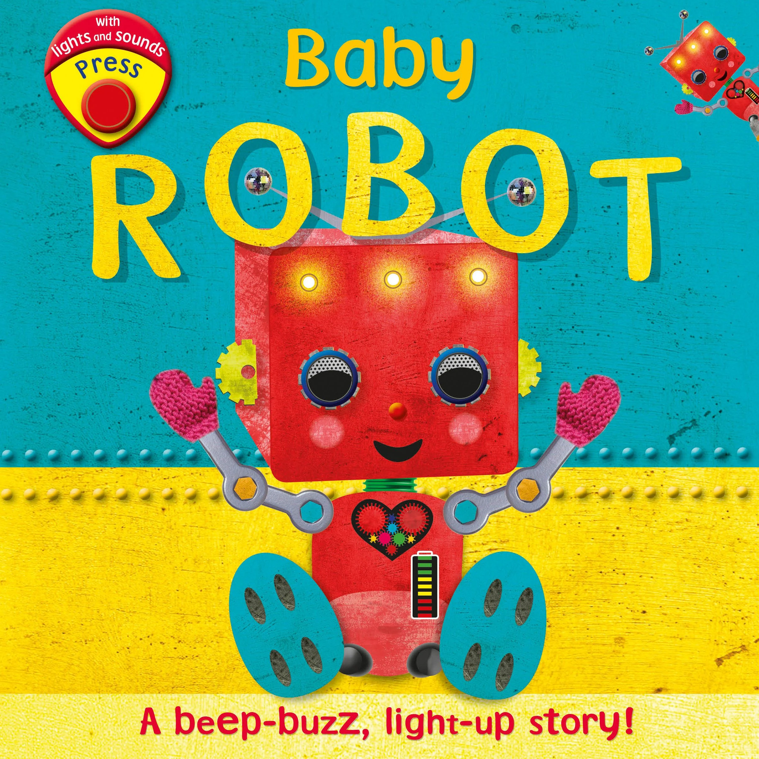 Baby Robot : A Beep-buzz, Light-up Story!