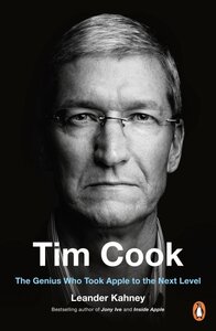 Tim Cook : The Genius Who Took Apple to the Next Level