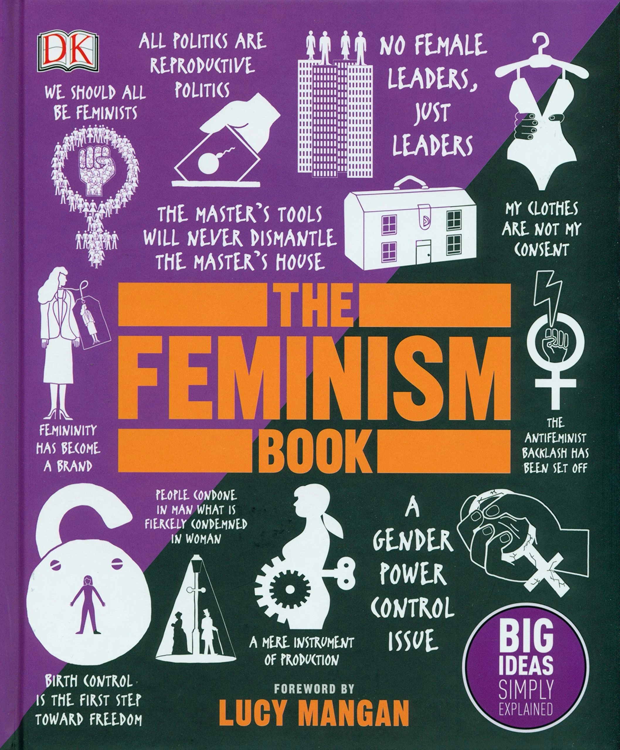 The Feminism Book: Big Ideas Simply Explained