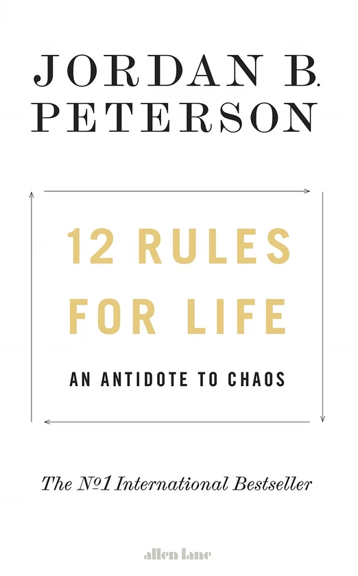 12 Rules for Life : An Antidote to Chaos