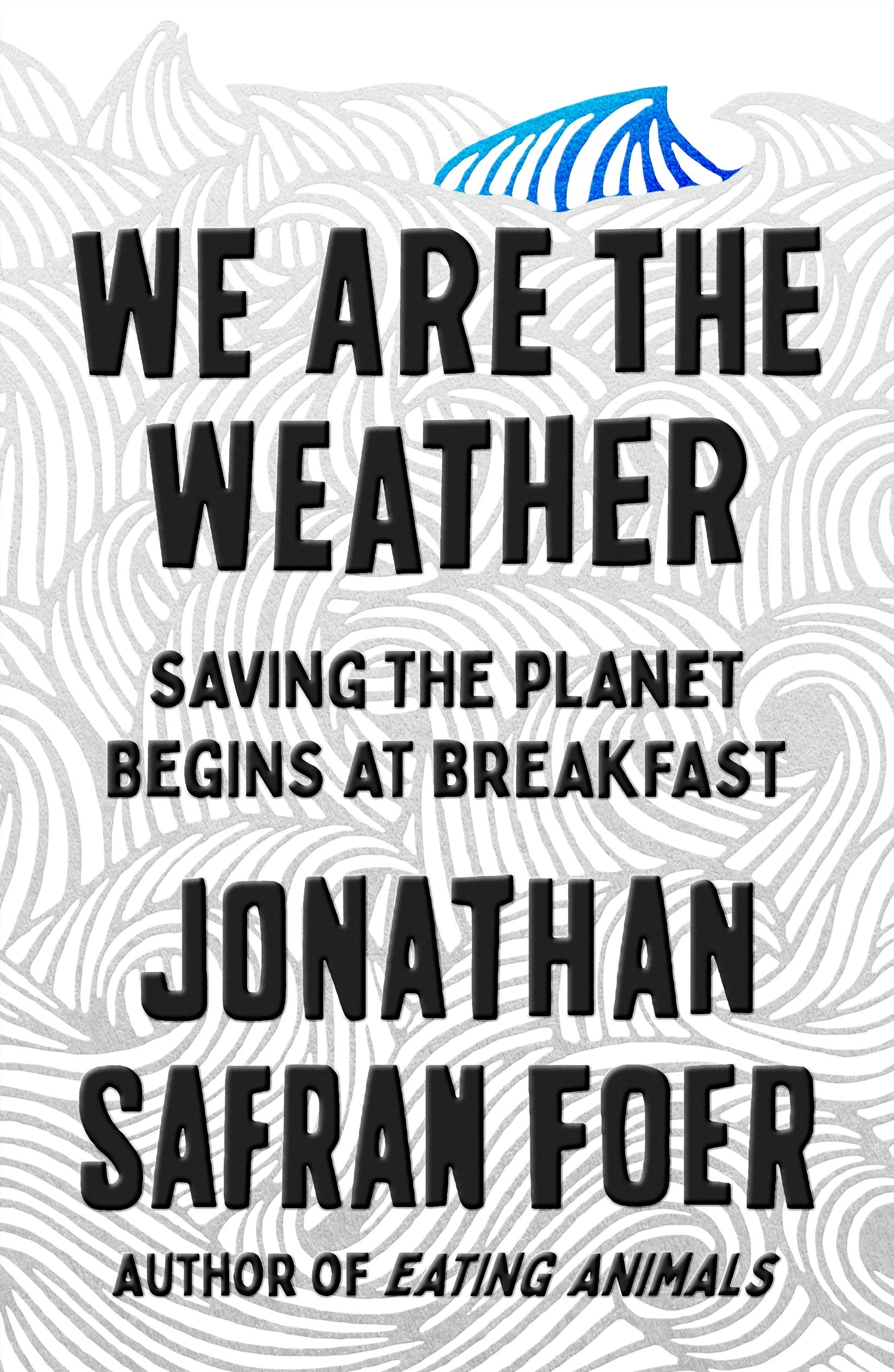 We are the Weather. Saving the Planet Begins at Breakfast (big)