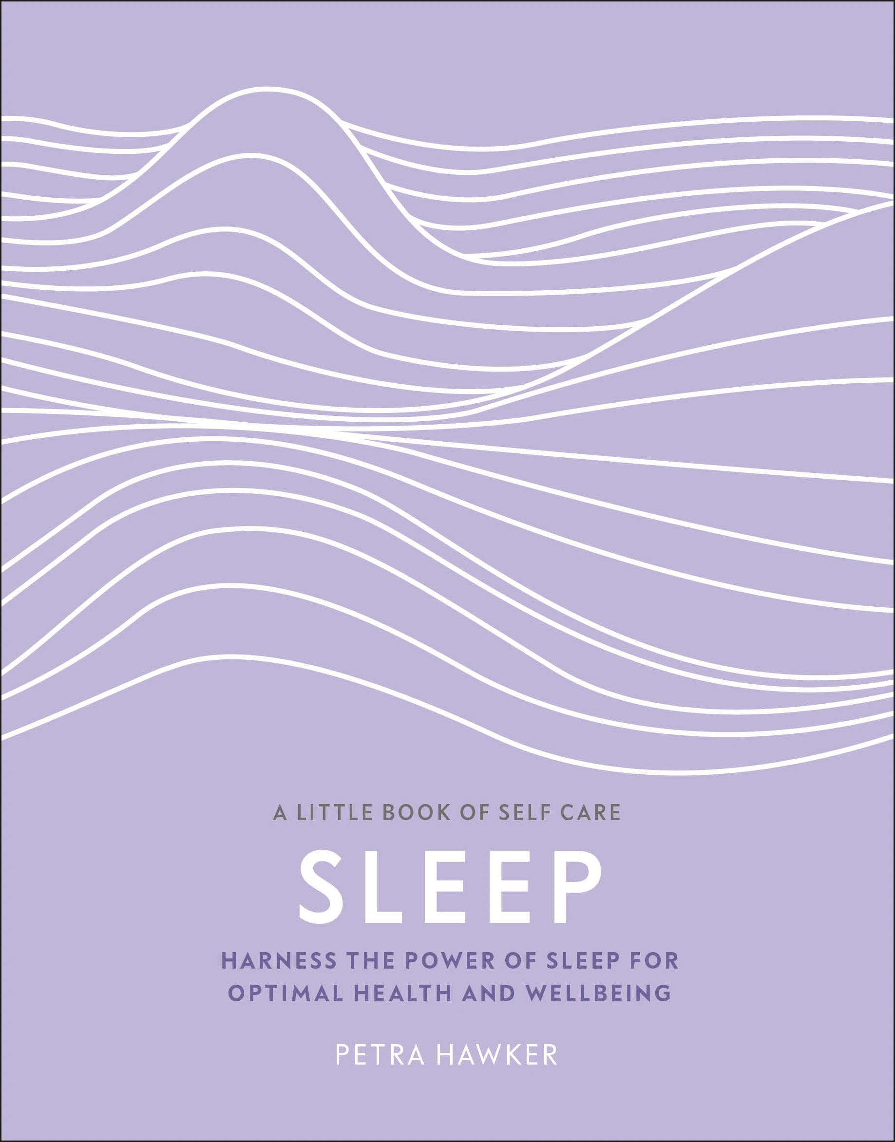 Sleep. Harness the Power of Sleep for Optimal Health and Wellbeing