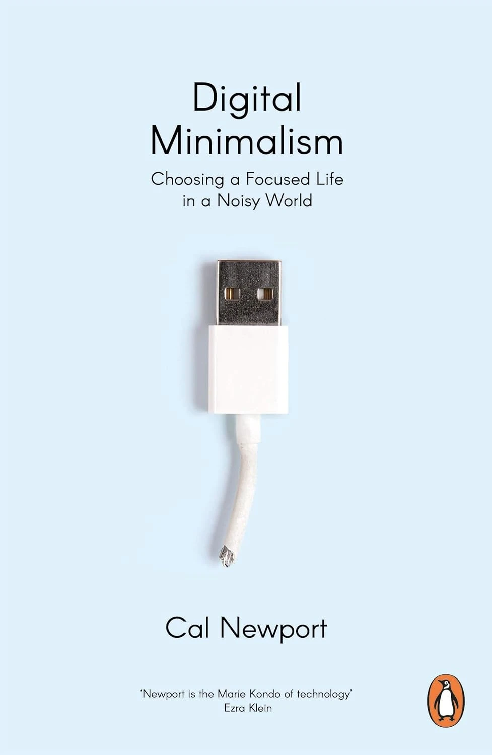 Digital Minimalism. Choosing a Focused Life in a Noisy World