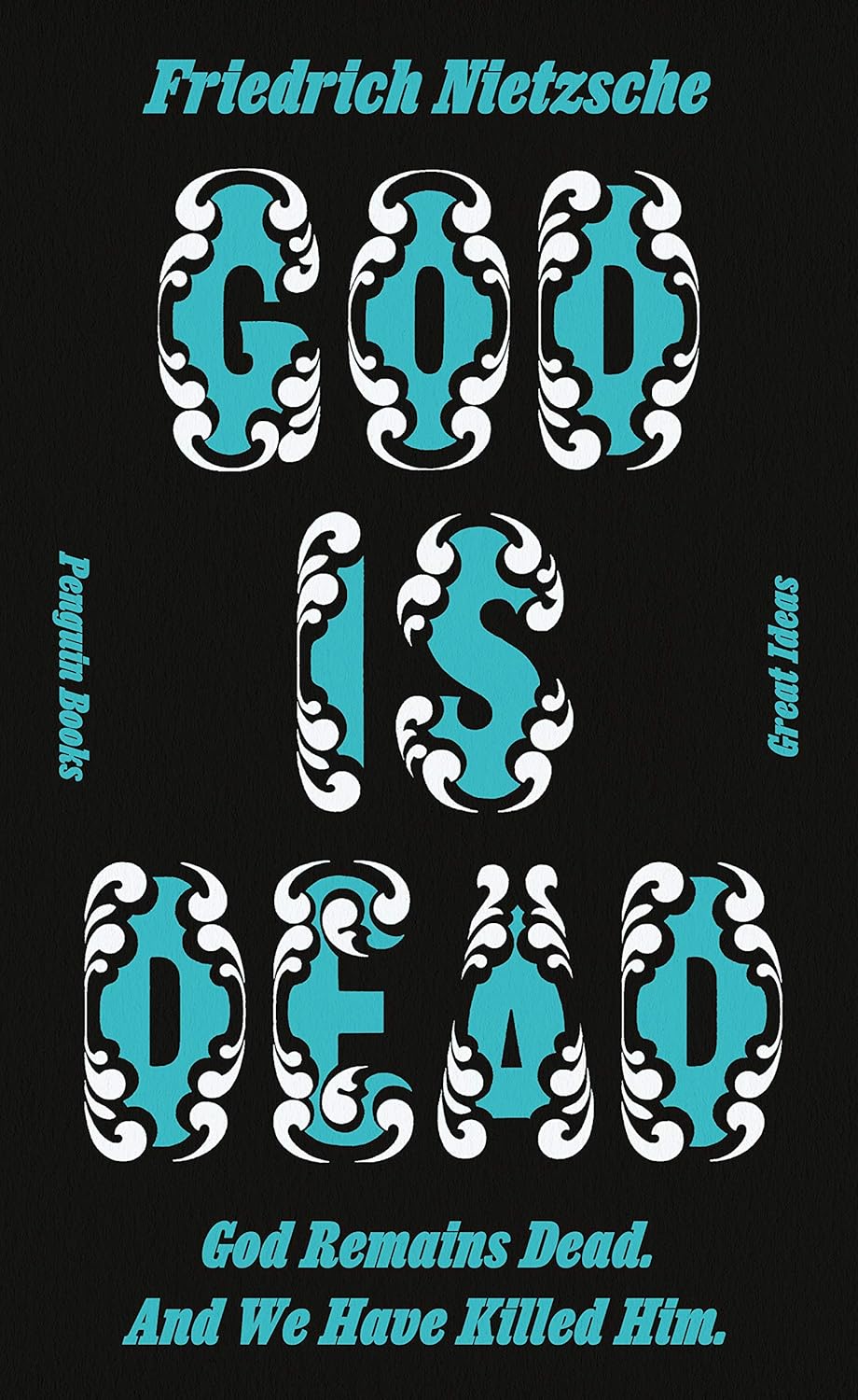 God is Dead. God Remains Dead. And We Have Killed Him.