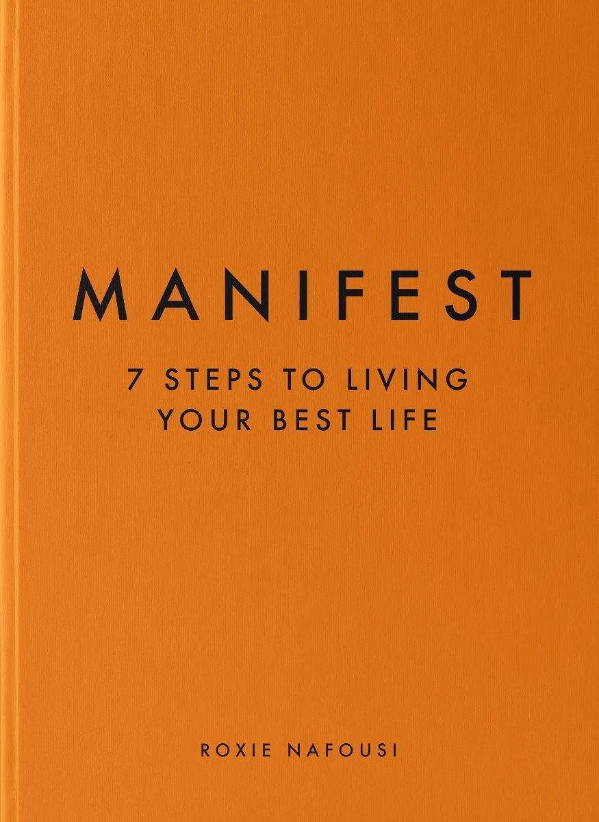 Manifest: 7 Steps to Living Your Best Life. Роксі Нафузі