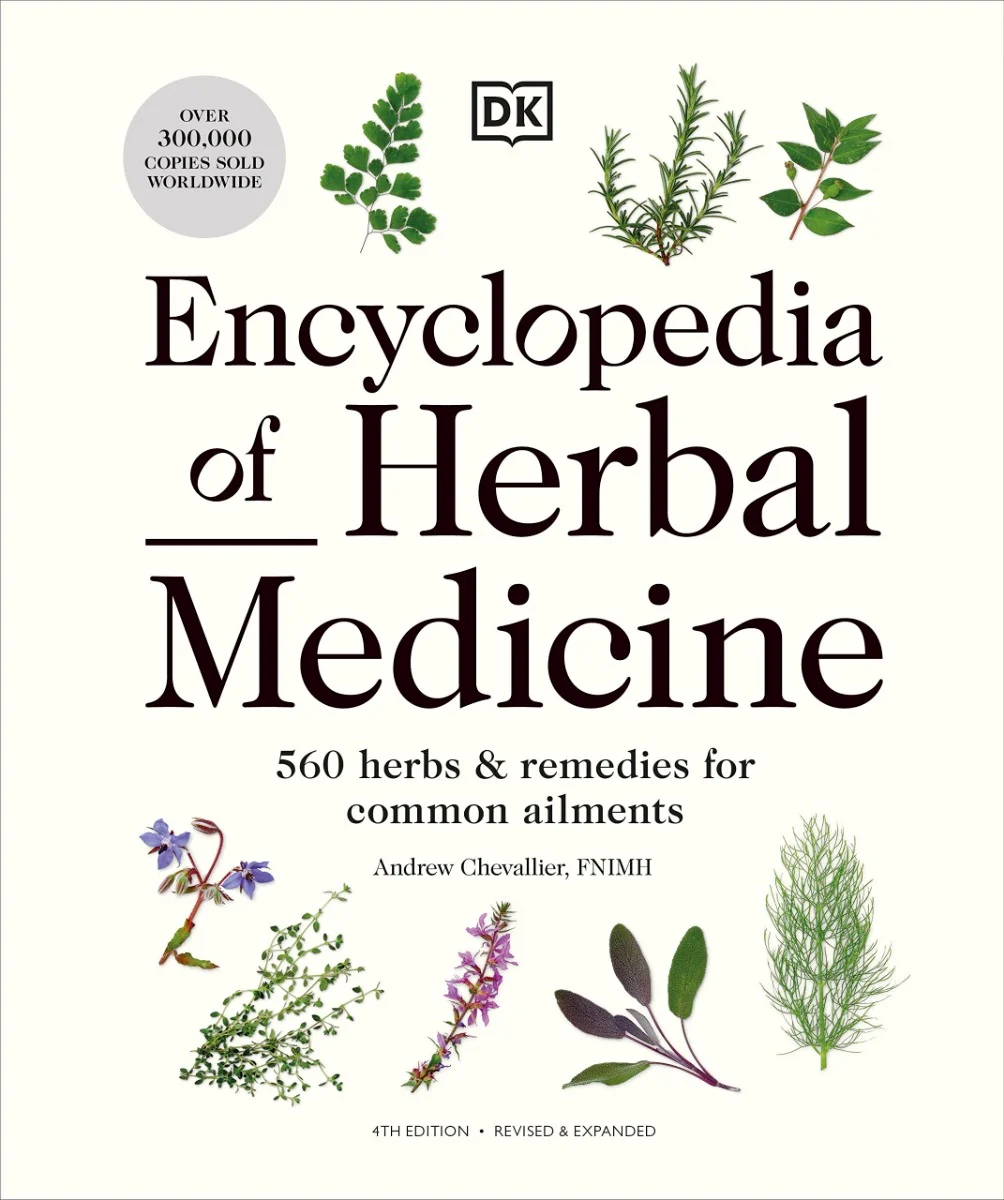 Encyclopedia Of Herbal Medicine. 560 Herbs and Remedies for Common Ailments