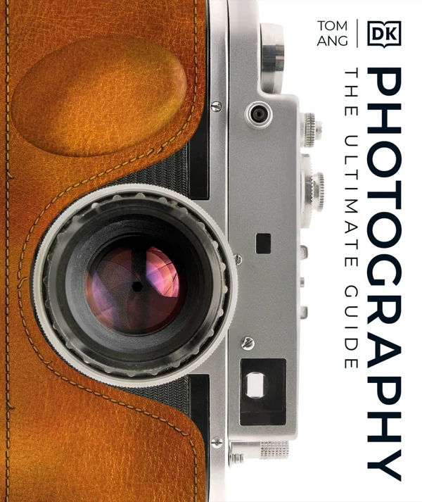 Photography. The Ultimate Guide. Tom Ang