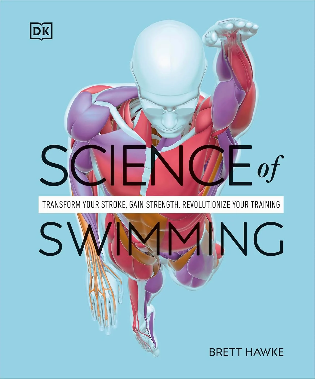 Science of Swimming. Transform Your Stroke, Improve Strength, Revolutionize Your Training