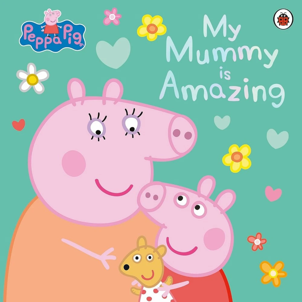 Peppa Pig: My Mummy is Amazing. Lauren Holowaty
