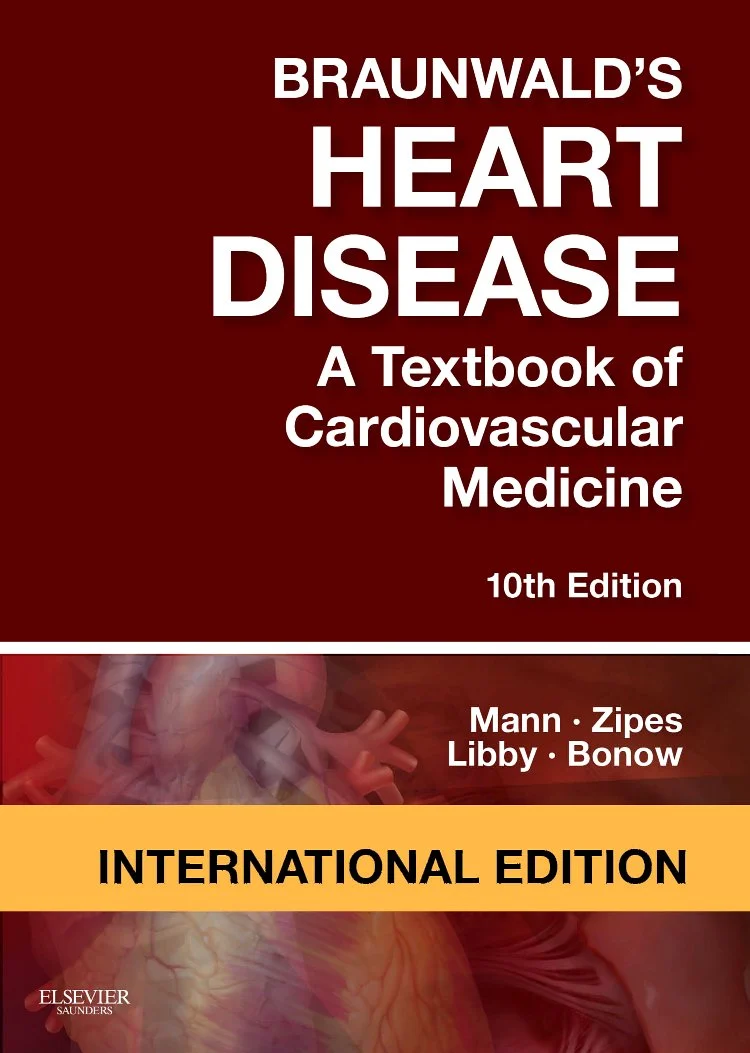 Braunwald's Heart Disease. A Textbook of Cardiovascular Medicine