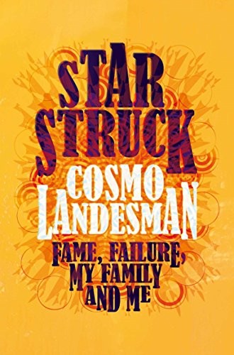 Starstruck: Fame, Failure, My Family And Me