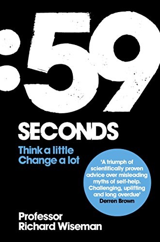59 Seconds: How psychology can improve your life in less than a minute