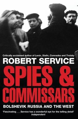 Spies and Commissars: Bolshevik Russia and the West