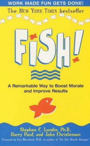 Fish!: A Remarkable Way to Boost Morale and Improve Results