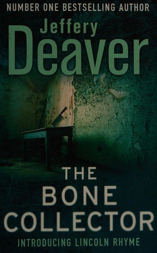 The Bone Collector : The thrilling first novel in the bestselling Lincoln Rhyme mystery series