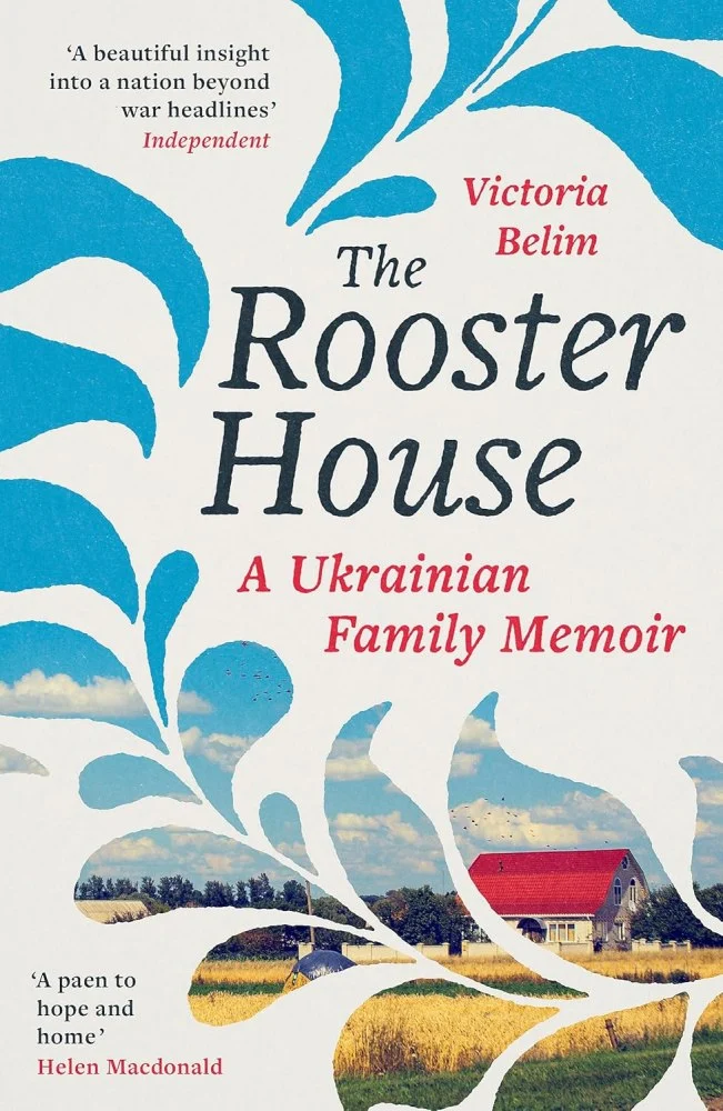 The Rooster House: A Ukrainian Family Memoir. Victoria Belim