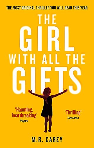 The Girl With All The Gifts : The most original thriller you will read this year