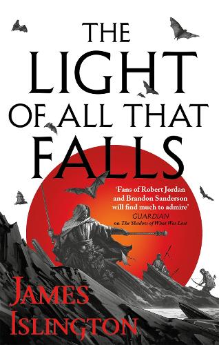 The Light of All That Falls: Book 3 of the Licanius trilogy. James Islington