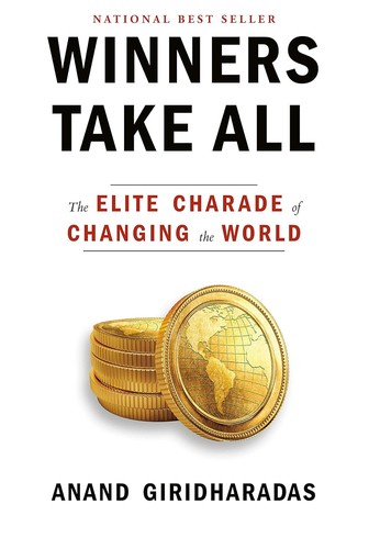 Winners Take All : The Elite Charade of Changing the World