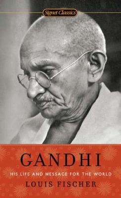 Gandhi. His Life and Message for the World