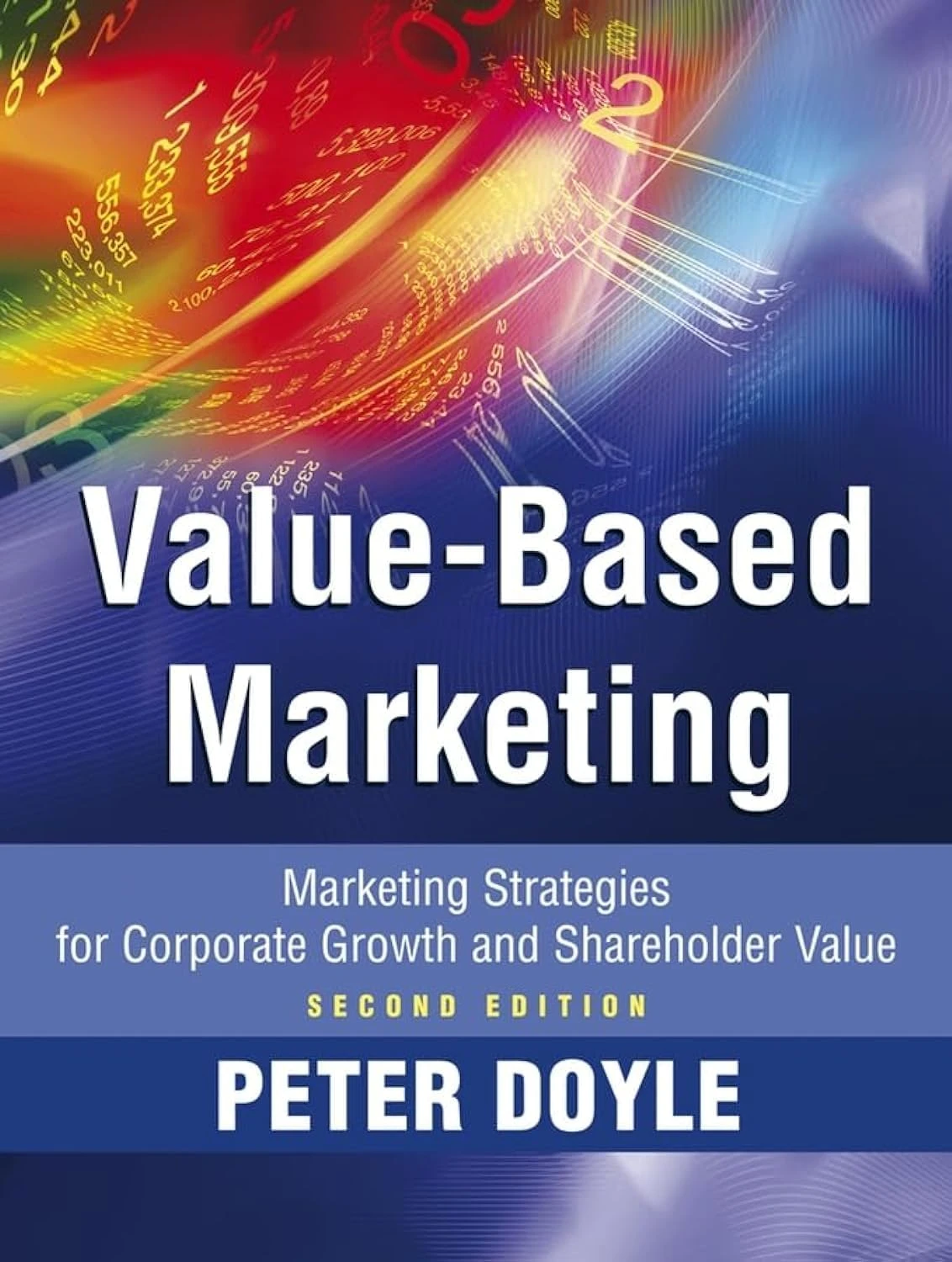 Value-based Marketing: Marketing Strategies for Corporate Growth and Shareholder Value (2nd Edition)