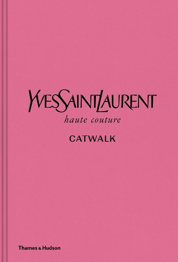 Yves Saint Laurent Catwalk. The Complete Haute Couture Collections 1962-2002. Сьюзі Менкес
