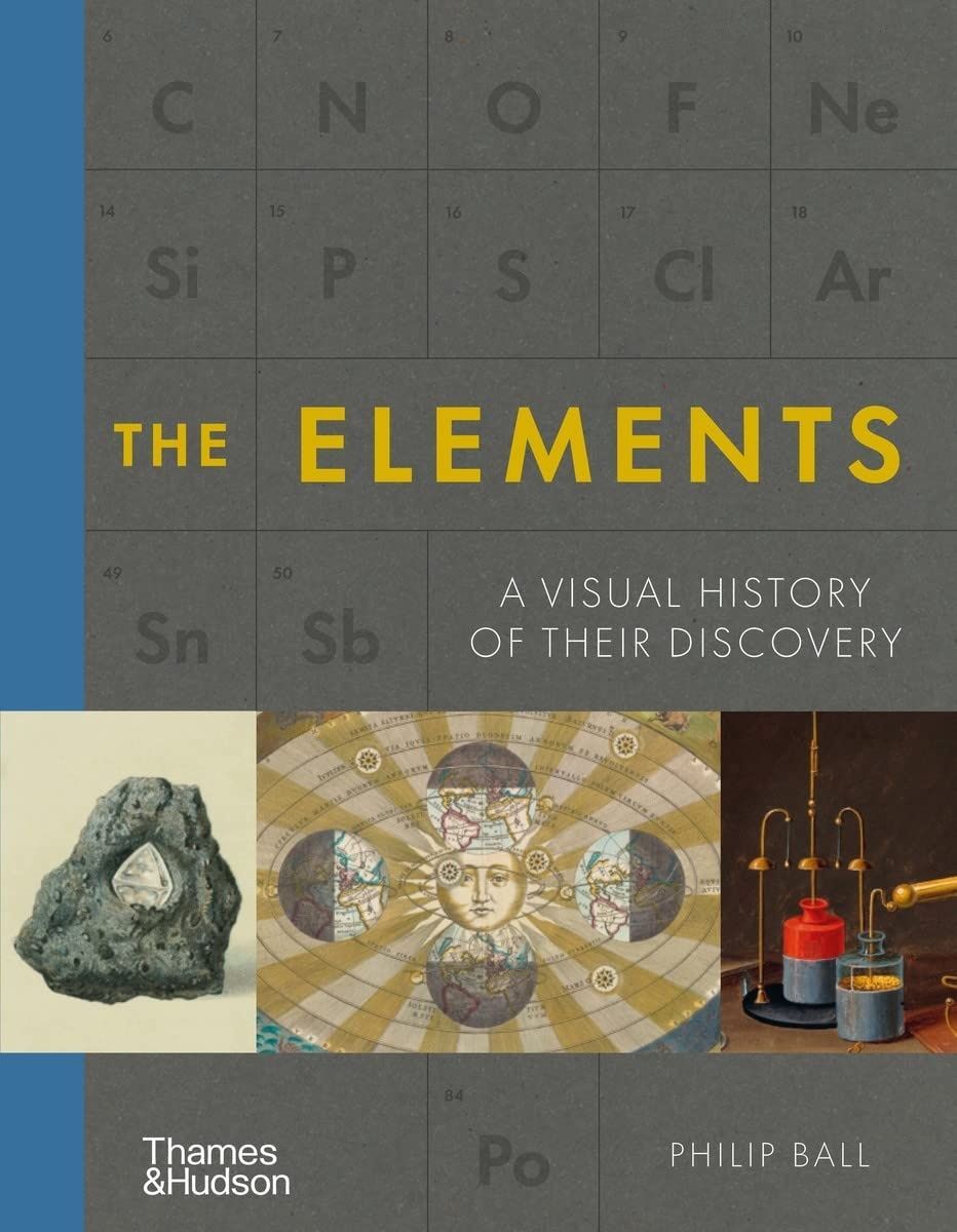 The Elements. A Visual History of Their Discovery. Philip Ball