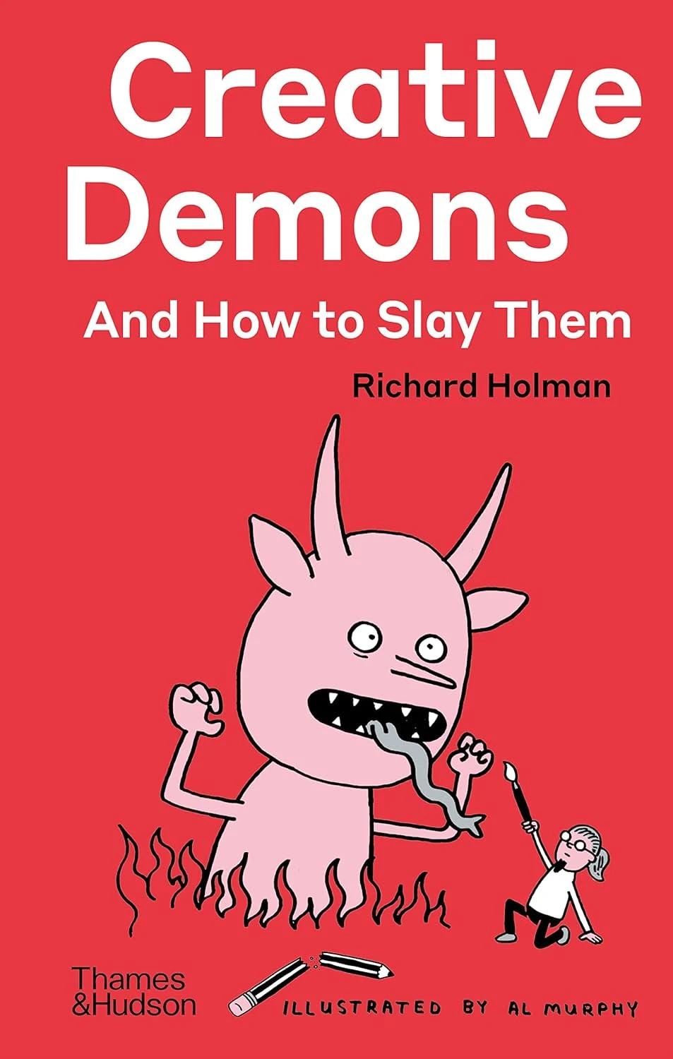 Creative Demons and How to Slay Them. Richard Holman