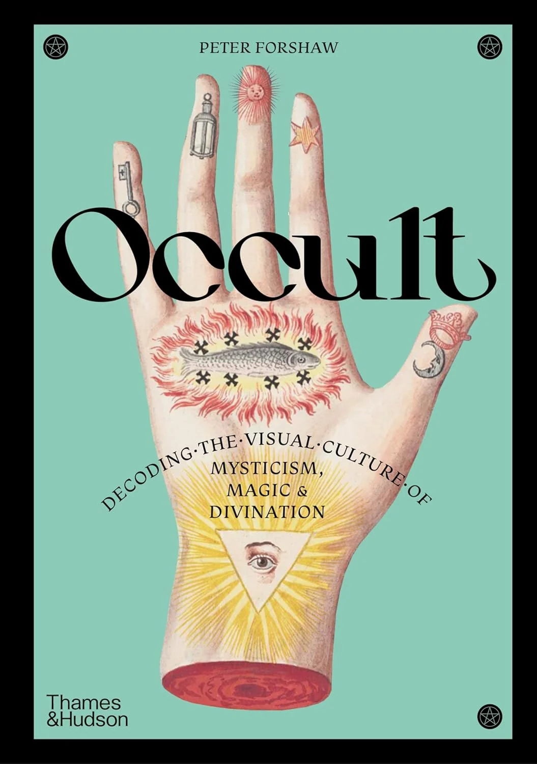 Occult: Decoding the Visual Culture of Mysticism, Magic and Divination (Religious and Spiritual Imagery, 3)