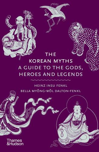The Korean Myths. Heinz Insu Fenkl; Bella Myong-wol Dalton-Fenkl