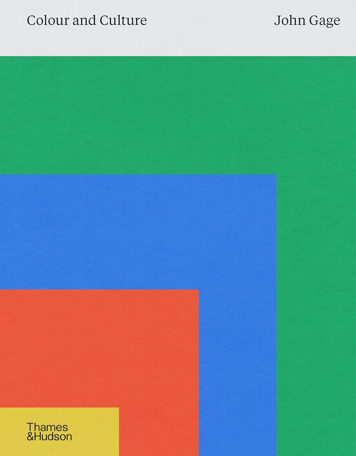 Colour and Culture. Practice and Meaning from Antiquity to Abstraction