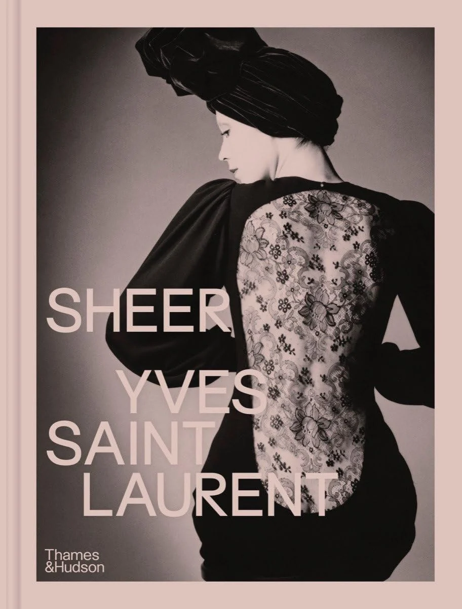 Sheer: Yves Saint Laurent. Emilie Hammen; Patricia Canino; Anne-Claire Laronde; Sophie Henwood; Shazia Boucher; Alice Coulon-Saillard; Judith Lamas; Domitille Eblé