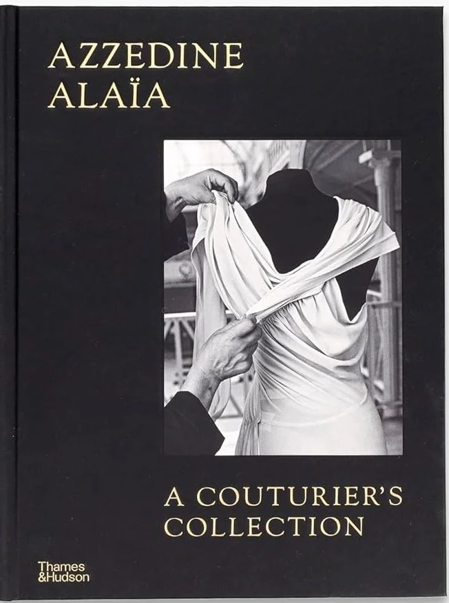 Azzedine Alaїa. A Couturier's Collection. Miren Arzalluz; Olivier Saillard
