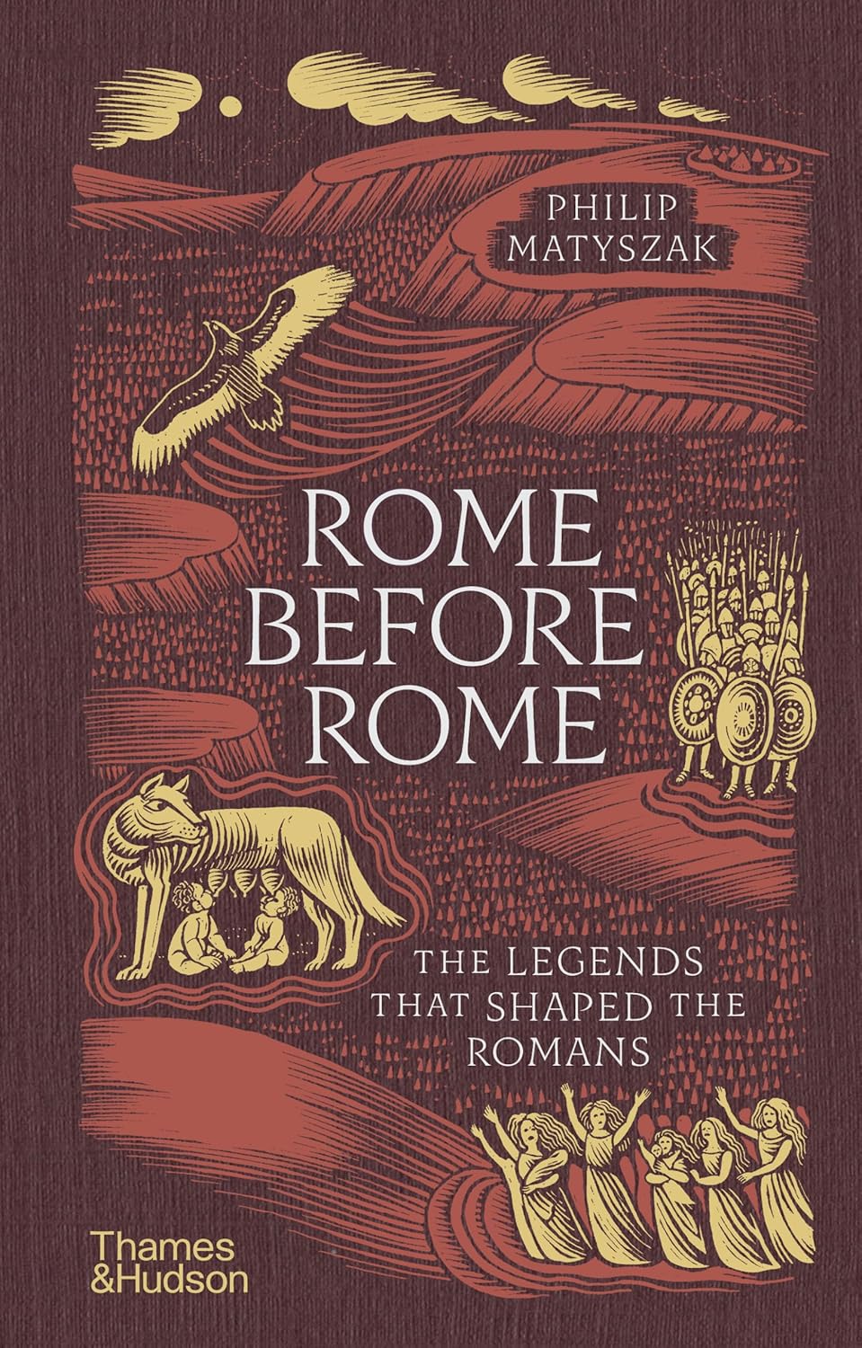 Rome Before Rome: The Legends that Shaped the Romans. Philip Matyszak