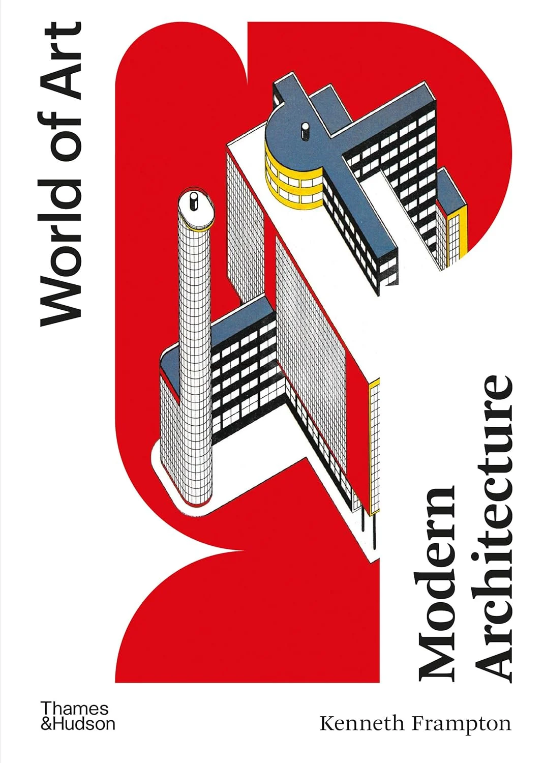 Modern Architecture: A Critical History. Kenneth Frampton