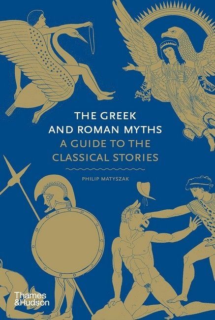 The Greek and Roman Myths: A Guide to the Classical Stories. Philip Matyszak