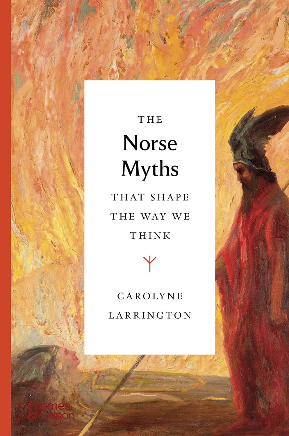 The Norse Myths that Shape the Way We Think. Carolyne Larrington