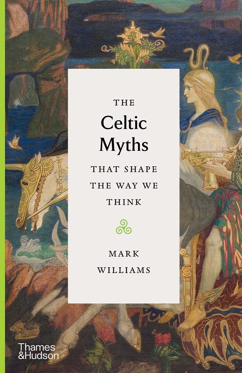 The Celtic Myths That Shape the Way We Think. Марк Вільямс