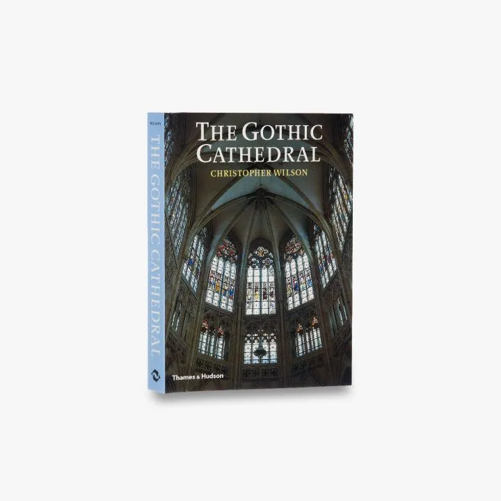 The Gothic Cathedral - The Architecture of the Great Church 1130-. Christopher Wilson