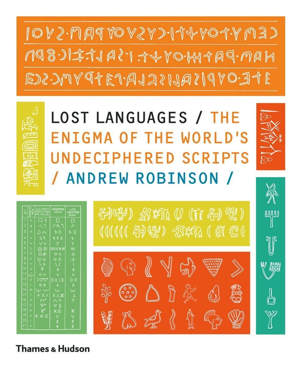 Lost Languages: The Enigma of the World's Undeciphered Scripts. Andrew Robinson