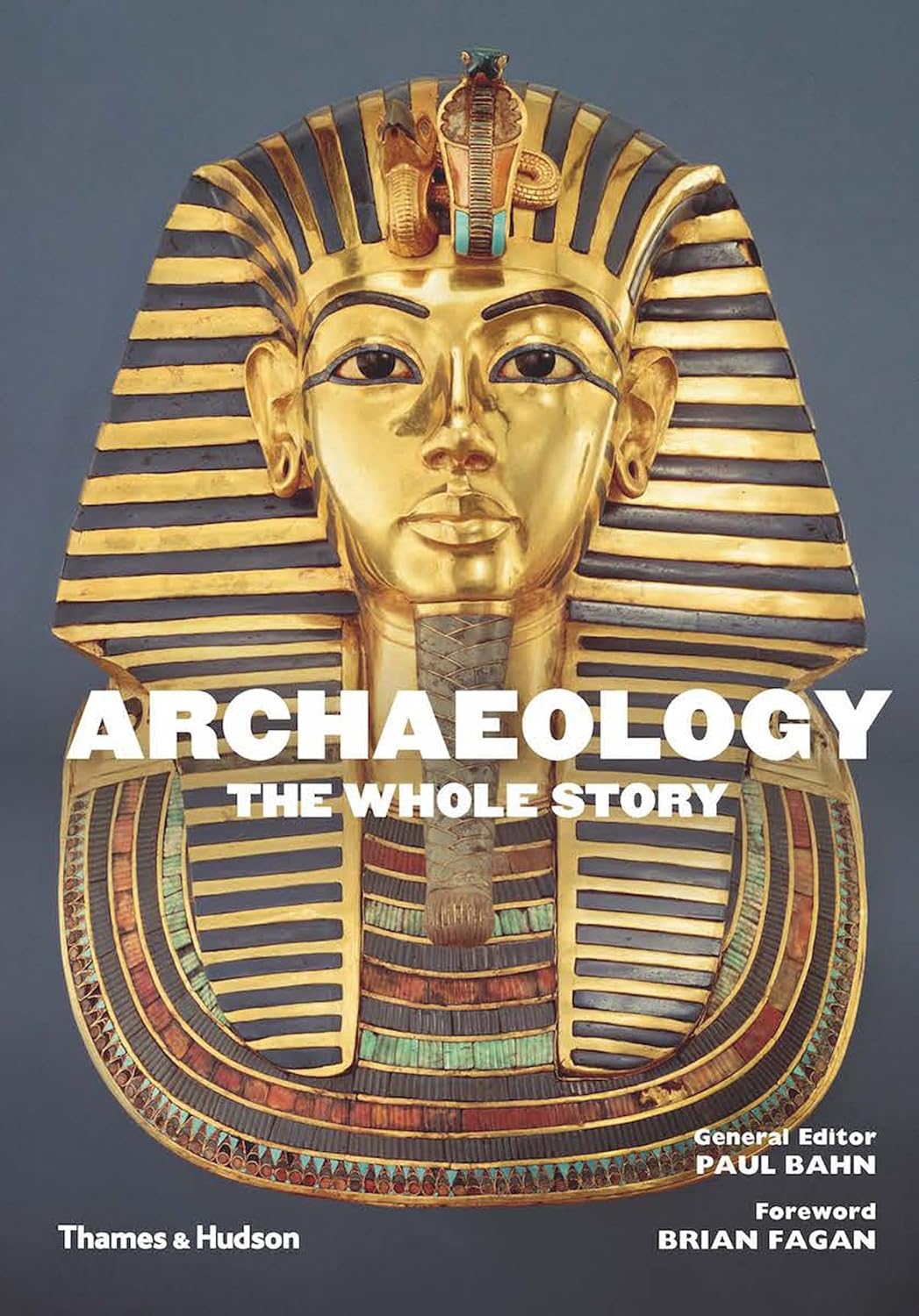 Archaeology. The Whole Story. Paul Bahn
