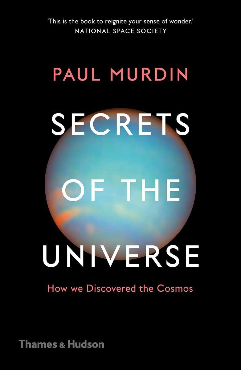 Secrets of the Universe: How We Discovered the Cosmos. Paul Murdin