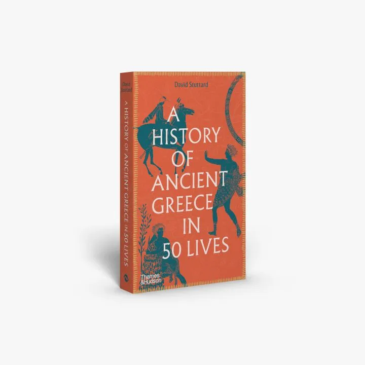 A History of Ancient Greece in 50 Lives. David Stuttard