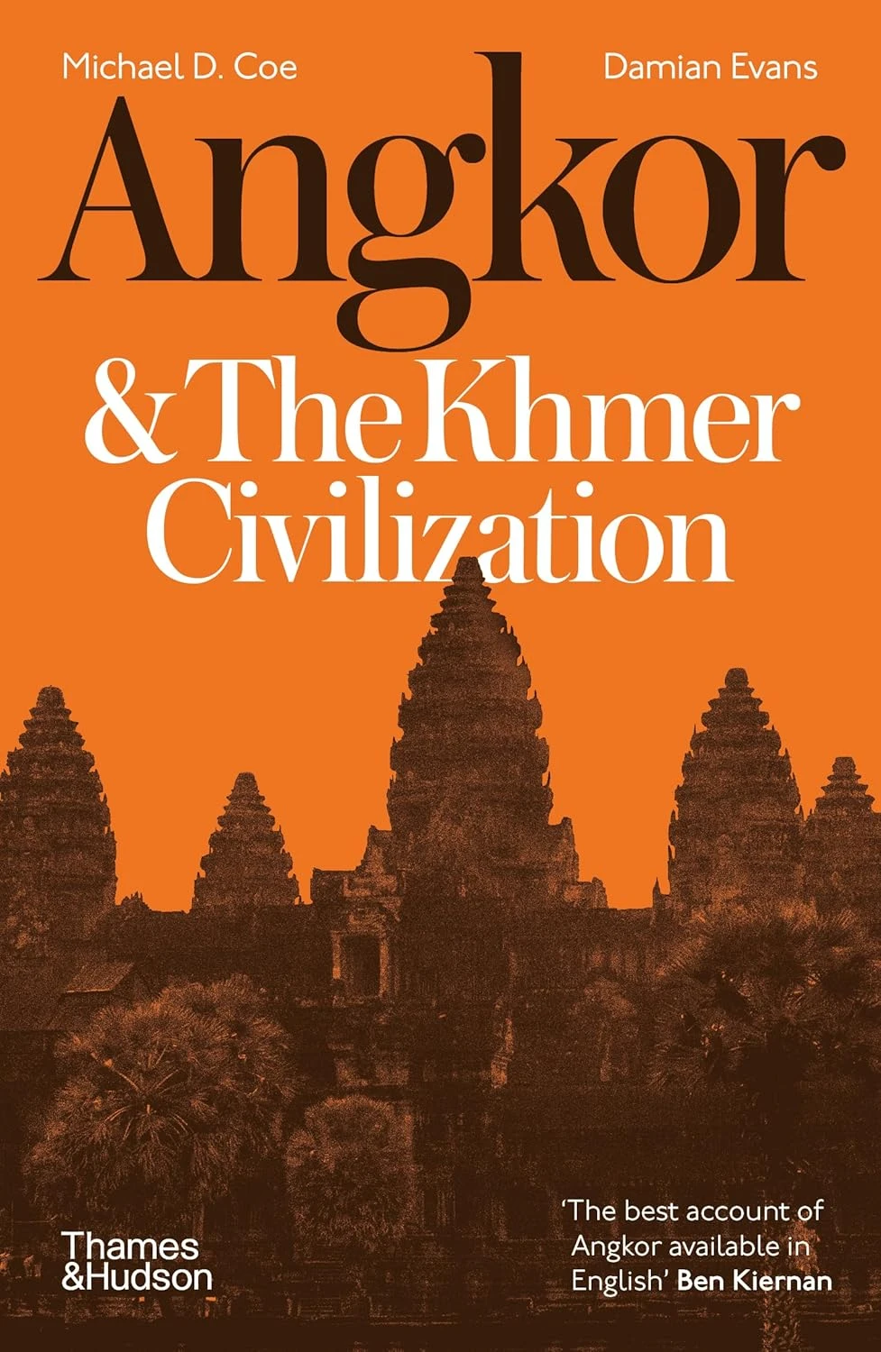 Angkor and the Khmer Civilization. Michael D. Coe; Damian Evans