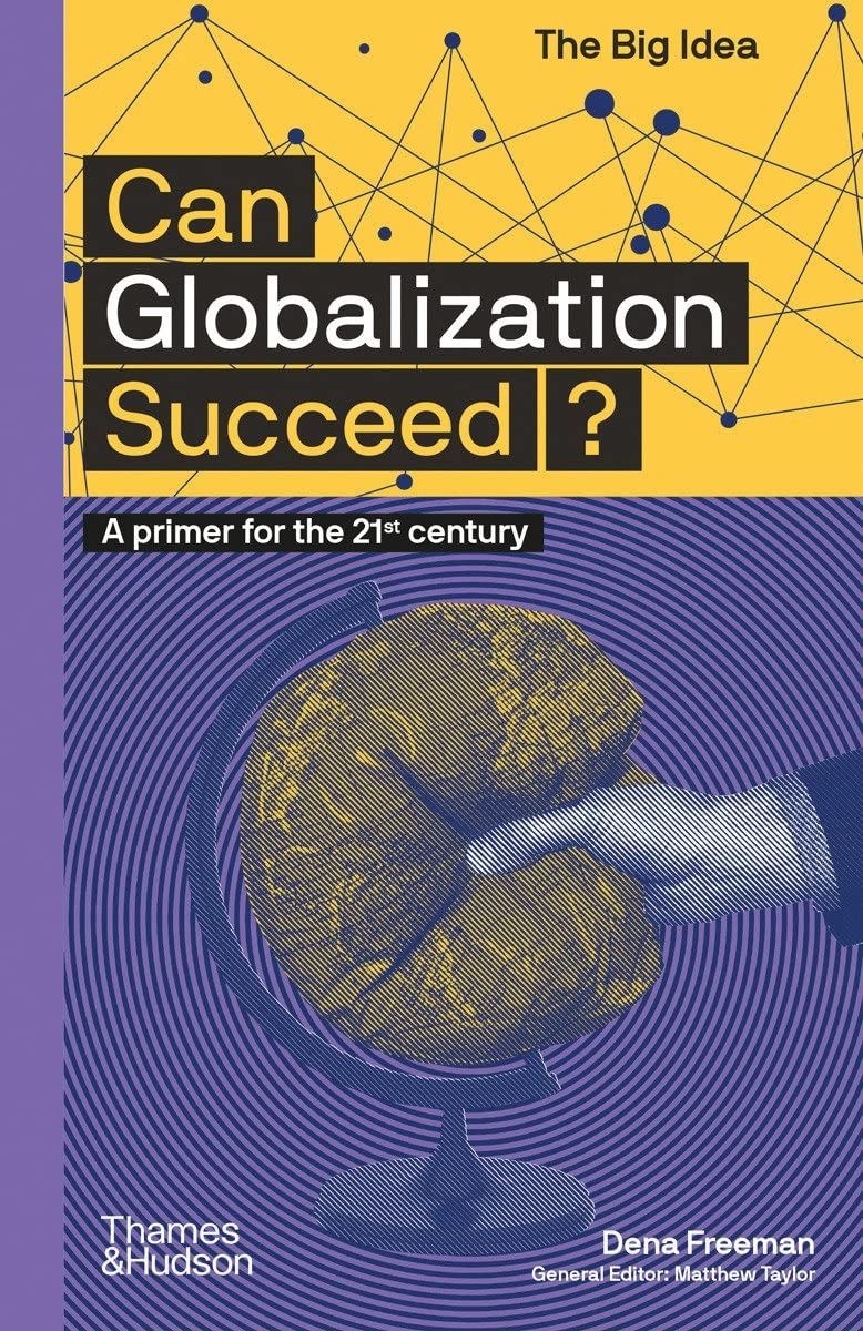 Can Globalization Succeed?. Dena Freeman